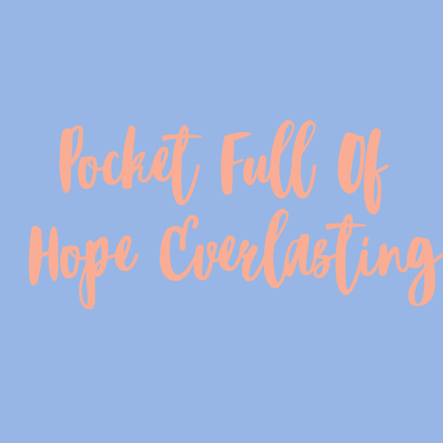 Pocket Full of Hope Everlasting